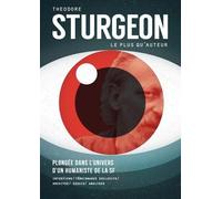 Théodore Sturgeon, Le Plus Qu'auteur - Plongée Dans L'univers D'un Humaniste De La Sf