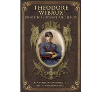 Theodore Wibaux: Pontifical Zouave and Jesuit