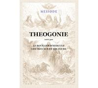 Théogonie: Les Travaux et les Jours, le Bouclier d'Hercule