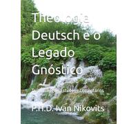 Theologia Deutsch e o Legado Gnóstico: Texto Bilíngue, Estudos e Comentários