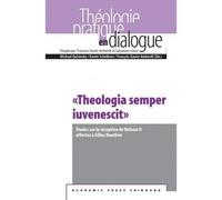 Theologia Semper Iuvenescit - Etudes Sur La Réception De Vatican Ii Offertes À Gilles Routhier