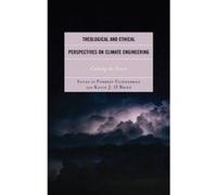 Theological and Ethical Perspectives on Climate Engineering: Calming the Storm (Religious Ethics and Environmental Challenges) - [Version Originale] Inconnu (Auteur)