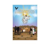 Theological Approach To An Interpretation Of A Prediction Related To The Book Of Daniel