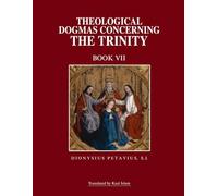 Theological Dogmas Concerning the Trinity Book VII