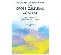 Theological Education In A Cross-Cultural Context