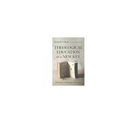Theological Education In A New Key