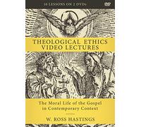 Theological Ethics Video Lectures: The Moral Life of the Gospel in Contemporary Context
