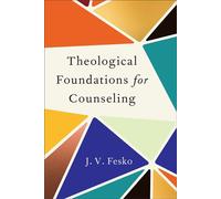 Theological Foundations for Counseling - J. Fesko - Baker publishing group - ebook (ePub) - Livre