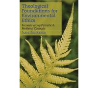 Theological Foundations For Environmental Ethics