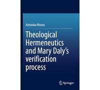 Theological Hermeneutics and Mary Daly's verification process