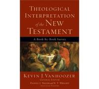 Theological Interpretation of the New Testament A BookbyBook Survey by N.t. Wright