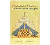 Theological Issues In Christian-Muslim Dialogue