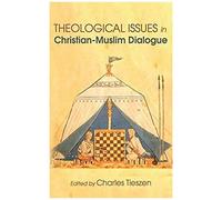 Theological Issues In Christian-Muslim Dialogue