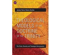 Theological Models of the Doctrine of the Trinity: The Trinity, Diversity and Theological Hermeneutics