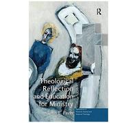 Theological Reflection And Education For Ministry: The Search For Integration In Theology