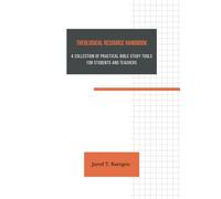Theological Resource Handbook: A Collection of Practical Bible Study Tools for Students and Teachers