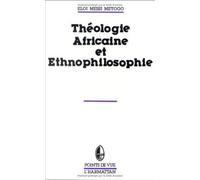 Theologie Africaine Et Ethnophilosophie