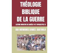 THÉOLOGIE BIBLIQUE DE LA GUERRE: LECTURE INDUCTIVE DE GENÈSE 14 ET APOCALYPSE 12