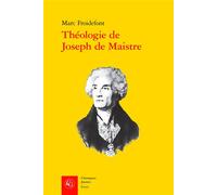 Théologie de Joseph de Maistre - Marc Froidefont - Classiques Garnier - broché - Etude