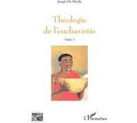Théologie de l’eucharistie Joseph Fils Mballa (Auteur)
