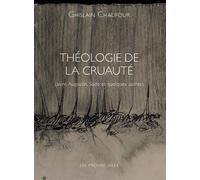 Théologie de la cruauté Saint Augustin, Sade et quelques autres - Ghislain Chaufour - Les Provinciales - broché - Essai