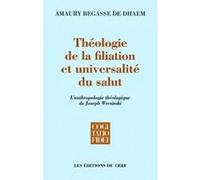 Theologie de la filiation et universalite du salut Amaury Begasse de Dhaem (Auteur)