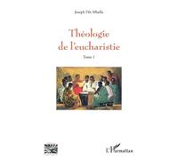 Théologie de l’eucharistie - Joseph Fils Mballa - L'harmattan - broché - Essai
