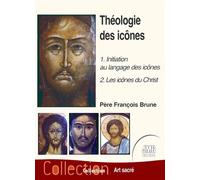 Théologie des icônes Tome 1 - 1 : Initiation au langage des icônes - 2 : Les icônes du Christ - François Brune - Jmg - broché - Essai
