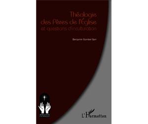 Théologie des Pères de l'Eglise et questions d'inculturation - Benjamin Sombel Sarr - L'harmattan - broché - Essai