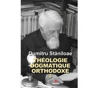 Théologie dogmatique orthodoxe tome 3 Dumitru Staniloae (Auteur), Romain Otal (Traduction)