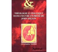 Théologie Et Politique Dans L'oeuvre En Prose De John Milton