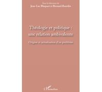 Théologie et politique : une relation ambivalente Origine et actualisation d'un problème - Jean-Luc Blaquart - L'harmattan - broché - Essai