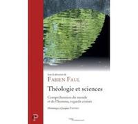 Theologie et sciences - comprehension du monde etde l'homme, regards croises FAUL FABIEN (Auteur)