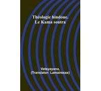 Théologie Hindoue. Le Kama Soutra