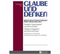 Theologie Im Spannungsfeld Von Kirche Und Politik Theology In Engagement With Church And Politics: Hans Schwarz Zum 75. Geburtstag. Hans Schwarz On ... Of His 75Th Birthday (Glaube Und Denken) (Hardco