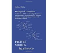 Theologie Im Transzensus: Die Wissenschaftslehre Als Grundlagentheorie Einer Transzendentalen Fundamentaltheologie In Johann Gottlieb Fichtes -P (Fichte-Studien, Supplementa)