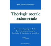 Théologie morale fondamentale La loi morale, pédagogie de Dieu - La vie surnaturelle et la grâce - Conclusion : le chrétien est un autre Christ - Abbé PERRENX - Tequi - broché - Essai