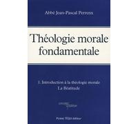 THEOLOGIE MORALE FONDAMENTALE TOME 1