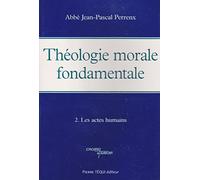 THEOLOGIE MORALE FONDAMENTALE TOME 2