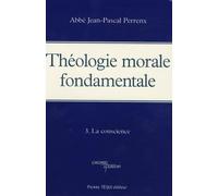 Théologie morale fondamentale : Tome 3, La conscience