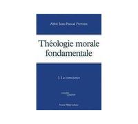 Théologie morale fondamentale - Tome 3 La conscience - Jean-Pascal Perrenx - Tequi - broché - Essai