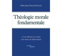 Theologie Morale Fondamentale Tome 4