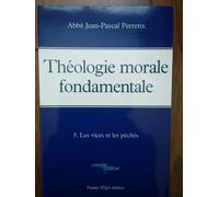 Théologie Morale Fondamentale - Tome 5, Les Vices Et Les Péchés