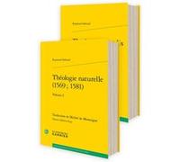 Théologie naturelle / Theologia naturalis Raymond Sebond (Auteur), Alberto Frigo (Editeur du volume), Michel De Montaigne (Traduction), Philippe Desan (Collection dirigée par)