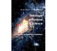 Théologie orthodoxe et science - 2: Approche apologétique et patristique