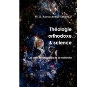 Théologie orthodoxe et science - 3: Les défis théologiques de la recherche