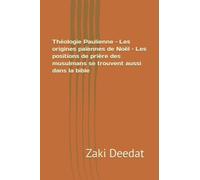 Théologie Paulienne - Les origines païennes de Noël - Les positions de prière des musulmans se trouvent aussi dans la bible