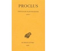 Théologie Platonicienne: Tome 4, Livre IV