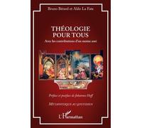 Théologie pour tous: Avec les contributions d’un moine ami