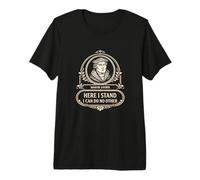 Théologie réformée Martin Luther Here I Stand Citation T-Shirt Haut de Gamme